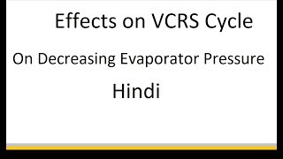 Effects on VCRS Cycle if We Decrease Evaporator Pressure in Hindi for GATE [upl. by Balbur897]