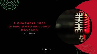 A Chakwera 2025 Ufumu Wanu Mulungu Waukana  Jaffa Mussa [upl. by Decamp764]