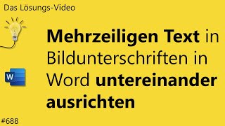 Das Lösungsvideo 688 Mehrzeiligen Text in Bildunterschriften in Word untereinander ausrichten [upl. by Mairhpe]