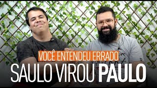 SAULO VIROU PAULO  Você entendeu errado [upl. by Tedie]