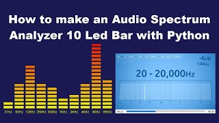 A very smart Python Spectrum Analyzer 10 Led Bar widget road map to design and make it [upl. by Humph428]