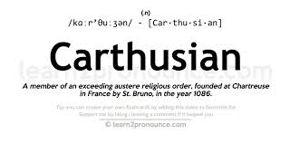 Pronunciation of Carthusian  Definition of Carthusian [upl. by Pappano]