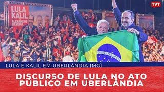 Discurso de Lula no ato público em Uberlândia MG [upl. by Melentha996]