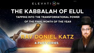 The Kabbalah of Elul  Rav Doniel Katz  Part 24 [upl. by Scotty]