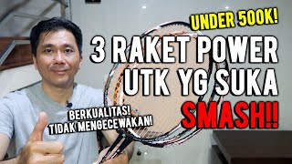 3 RAKET POWER UNTUK YANG SUKA SMASH LAYAK DIKOLEKSI [upl. by Avat]