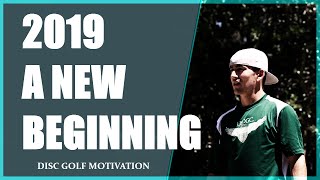 Disc Golf Motivation 2019  A New Beginning ft Max Nichols [upl. by Maureene]