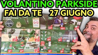 Volantino Parkside Lidl fai da te 27 giugno 2024 Riccardo Muscarella parkside lidl attrezzi [upl. by Nahtanoy]