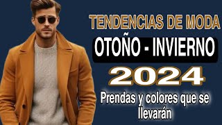 Tendencias de Moda OTOÑO INVIERNO 2024 Las prendas y colores que se llevarán en la Moda Masculina [upl. by Landahl]