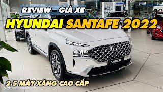 Hyundai Santafe 25 Máy xăng Phiên bản cao cấp 2022  Review chi tiết xe và Giá bán [upl. by Luwana]