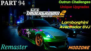 NFS Underground 2 Remaster ModZone  Part 94  Outrun  Unique Upgrades  Aventador SVJ [upl. by Wallford52]