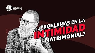 INTIMIDAD MATRIMONIAL ¿cómo mejorarla  Entendiendo Los Tiempos  T5 Cap 63 [upl. by Tace]