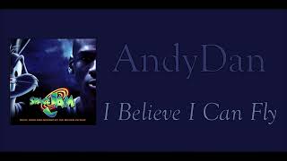 AndyDan  I Believe I Can Fly [upl. by Oric77]