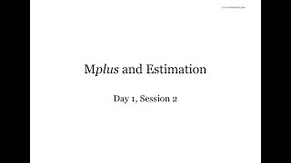 Mplus Workshop Day 15 Session 24 Mplus and Estimation [upl. by Abram]