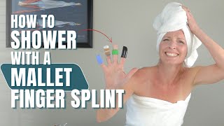 How to Shower with Mallet Finger Splint [upl. by Cherilyn]