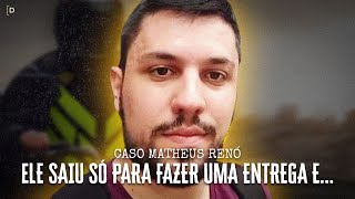 ELE SAIU SÓ PARA FAZER UMA ENTREGA E  CASO MATHEUS RENÓ [upl. by Eninahs]