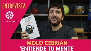 Entrevista con Molo Cebrián uno de los autores de Entiende tu mente [upl. by Nnylram]