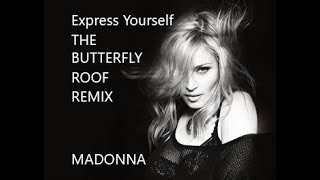 MADONNA Express Yourself The Butterfly Roof Remix [upl. by Crowe]