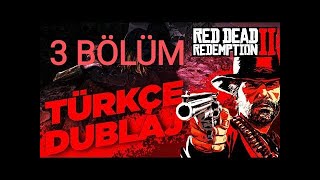 REDDEADREDEMPTİON2 TÜRKÇE DUBLAJ 3 BÖLÜM [upl. by Tomkiel]