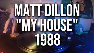 Matt Dillon  quotMy Housequot  1988 Analog Vinyl Audio [upl. by Nedac]