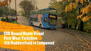 UK Buses Route Visual  First West YorkshireTeam Pennine 356 Huddersfield to Longwood [upl. by Atinehc]