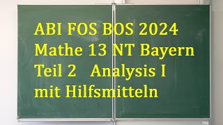 ABI 2024 Mathe FOS BOS 13 NT Bayern Teil 2 Analysis I [upl. by Godart]