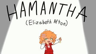 HAMANTHA  Elizabeth Afton [upl. by Akirahc]