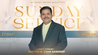 SUNDAY SERVICE  27102024  BETHESDA BETHEL MINISTRIES  PASTOR JOHN SANDEEP [upl. by Ondine]