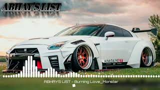 Burning Love slowed reverb bass boosted Monster version EDIT BY ABHAYS LIST [upl. by Margarette133]