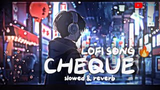 CHEQUE FT SHUBH  SLOWED amp REVERB 💔🎵  LOFI SONG 🔥❤️  Ftsamyak music trending lofimusic [upl. by Srini318]