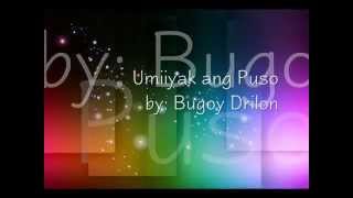 Umiiyak ang Puso by Bugoy Drilon [upl. by Nowd]