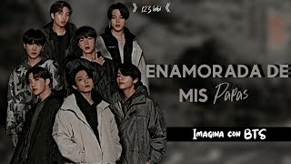 ᯾Enamorada de mis papás  Imagina con BTS Capítulo único [upl. by Enelaj665]