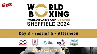 World Boxing Cup GB Open – Sheffield 2024 Day 3 Session 5 [upl. by Joby]