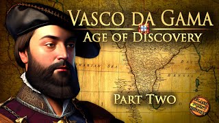 Vasco Da Gama  Part 2  Age of Discovery [upl. by Nylegna]