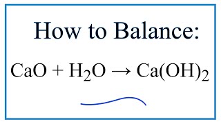 How to Balance CaO  H2O  CaOH2 Calcium oxide plus Water [upl. by Natka]