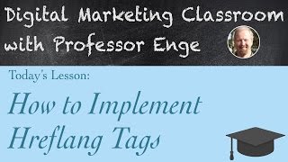 How to Implement Hreflang Tags The Digital Marketing Classroom with Professor Enge [upl. by Yerfdog775]