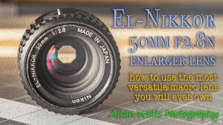 El Nikkor 50mm f28N Enlarger Lens  how to use the most versatile macro lens you will ever own [upl. by Damiani]