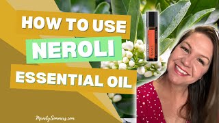 How To Use Neroli Essential Oil  doTERRA Neroli Oil [upl. by East]