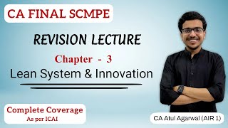 Chapter 3  Lean System amp Innovation Revision  SCMPE  Complete ICAI Coverage  Atul Agarwal AIR 1 [upl. by Ran42]