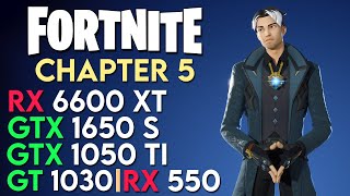 FORTNITE Chapter 5  RX 6600 XT  GTX 1650 SUPER  GTX 1050 Ti  GT 1030  RX 550  Ryzen 5 5600X [upl. by Osy]