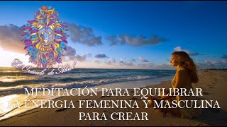 MEDITACIÓN PARA EQUILIBRAR EL SAGRADO FEMENINO Y MASCULINO PARA COCREAR [upl. by Beckman861]