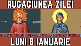 Rugăciunea Zilei de Luni 8 Ianuarie  PRAZNUIM Sfantul Cuvios Gheorghe Hozevitul Sf Cuv Domnica [upl. by Ananna]