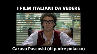 I FILM ITALIANI DA VEDERE  Caruso Pascoski di padre polacco Recensione [upl. by Joscelin]