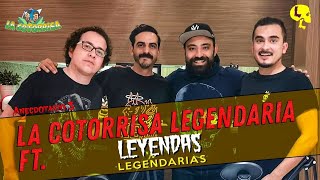 La Cotorrisa  Anecdotario 3  Cotorrisa Legendaria ft Leyendas Legendarias [upl. by Yelak]