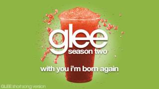 Glee  With You Im Born Again  Episode Version [upl. by Abeu]