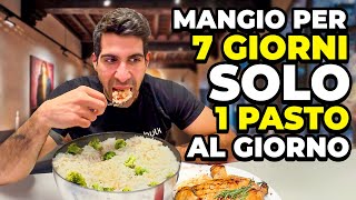 MANGIO PER UNA SETTIMANA SOLO UN PASTO AL GIORNO [upl. by Dorise]