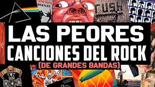 LAS 10 PEORES CANCIONES DEL ROCK DE GRANDES BANDAS [upl. by Mosier]