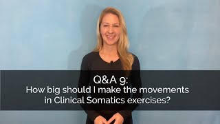 QampA 9 How big should I make the movements in Clinical Somatics exercises [upl. by Hammer]