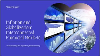 Inflation and Globalization Interconnected Financial Markets [upl. by Arde]