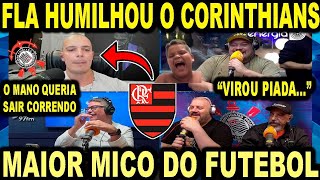 MAIOR MICO DO FUTEBOL FLAMENGO HUMILHOU O CORINTHIANS DE NOVO O MANO QUERIA SAIR CORRENDO [upl. by Stoller]