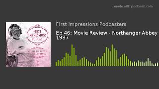 Ep 46 Movie Review  Northanger Abbey 1987 [upl. by Luben]